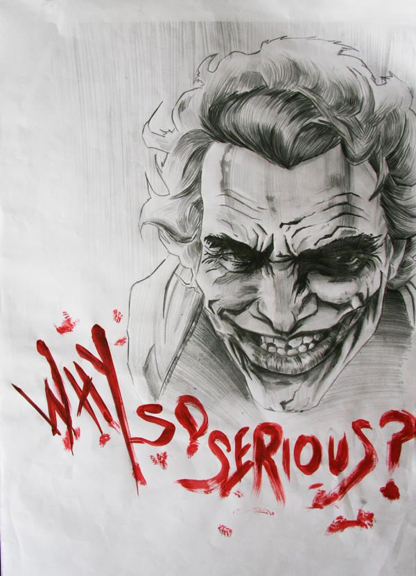 why so serious? by 3yen on DeviantArt